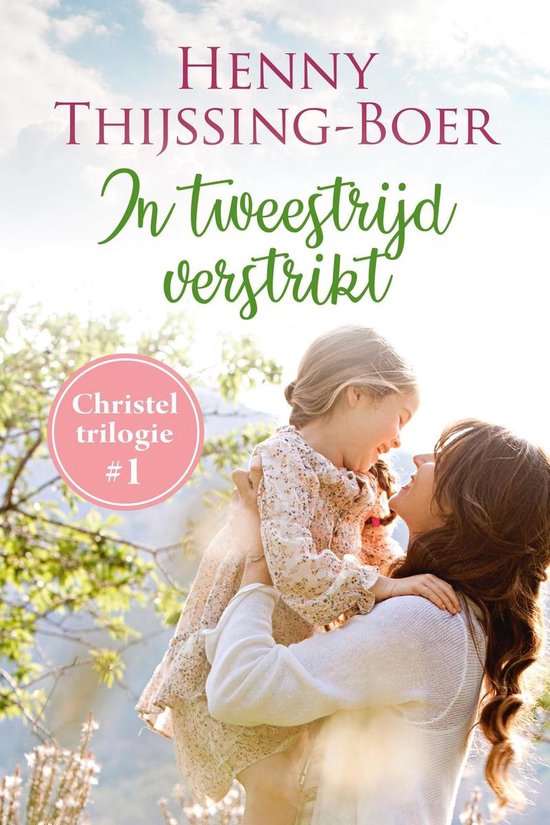 Christel-trilogie 1 - In tweestrijd verstrikt - Henny Thijssing-Boer