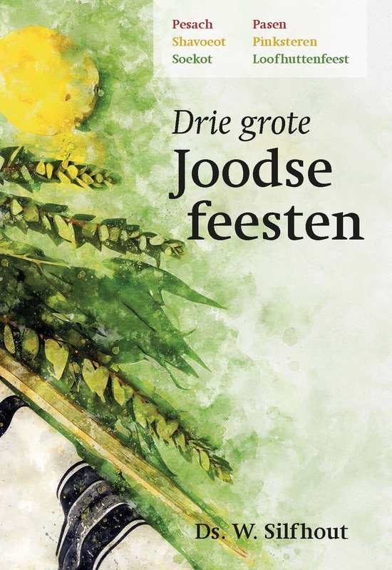 Drie grote Joodse feesten - Ds. W. Silfhout