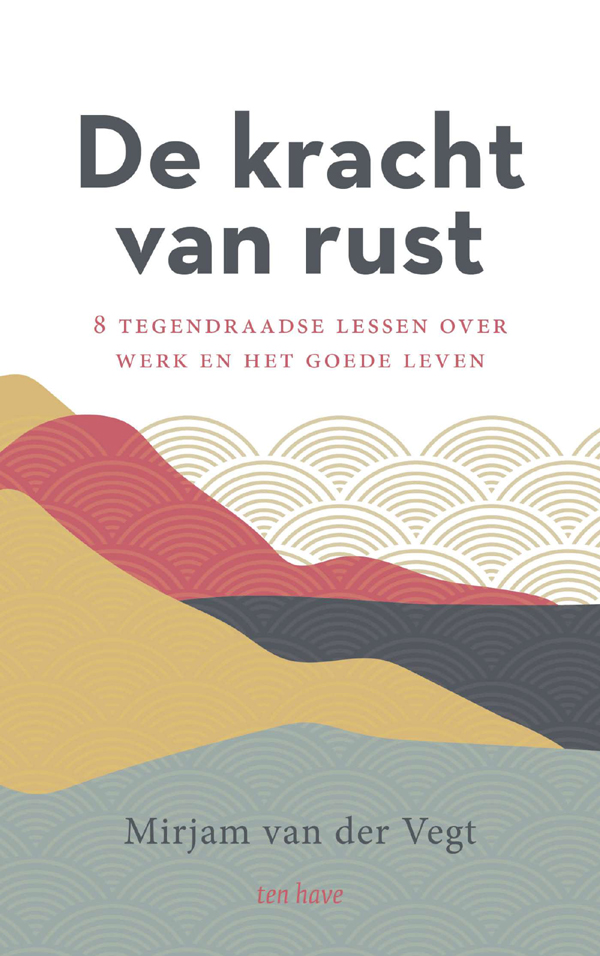 kracht van rust, De - Mirjam van der Vegt