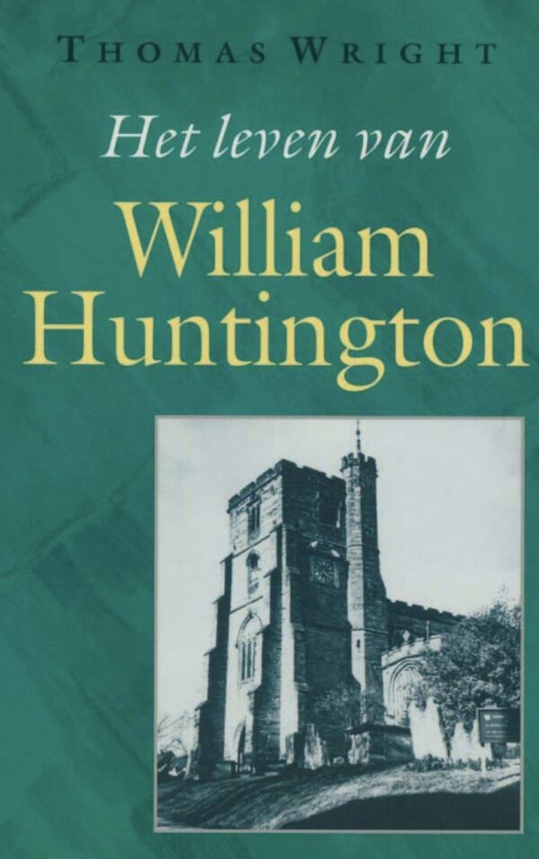 leven van William Huntington, Het - Thomas Wright