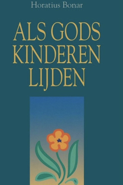 Als Gods kinderen lijden - Horatius Bonar