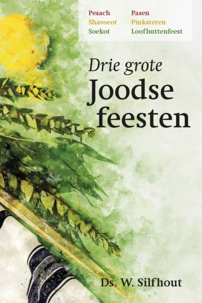 Drie grote Joodse feesten - Ds. W. Silfhout