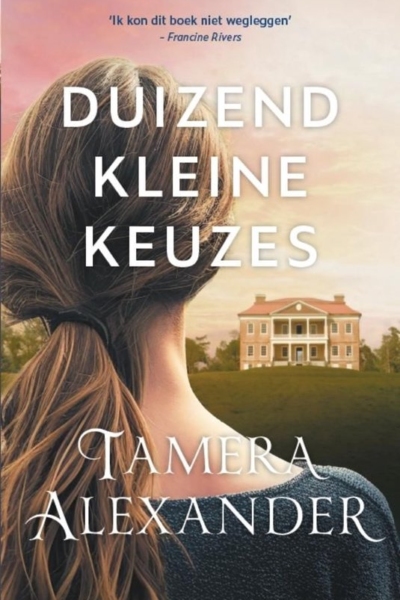 Duizend kleine keuzes - Tamera Alexander