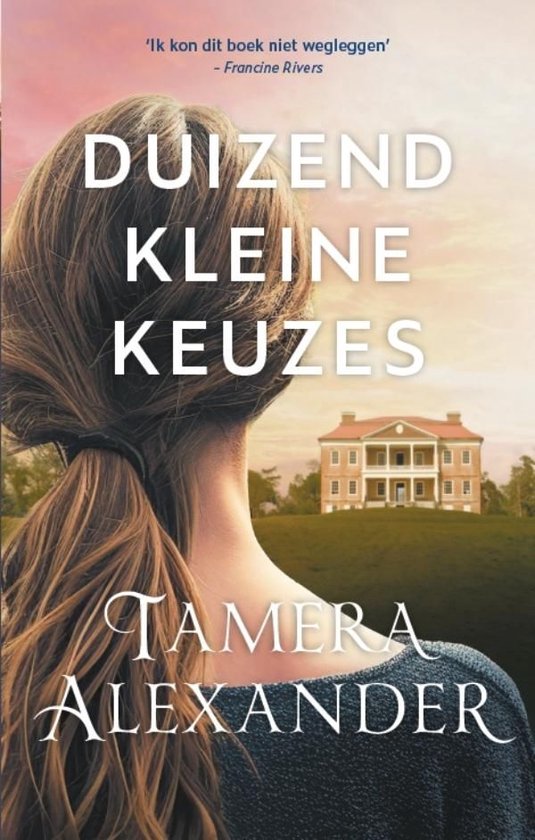 Duizend kleine keuzes - Tamera Alexander