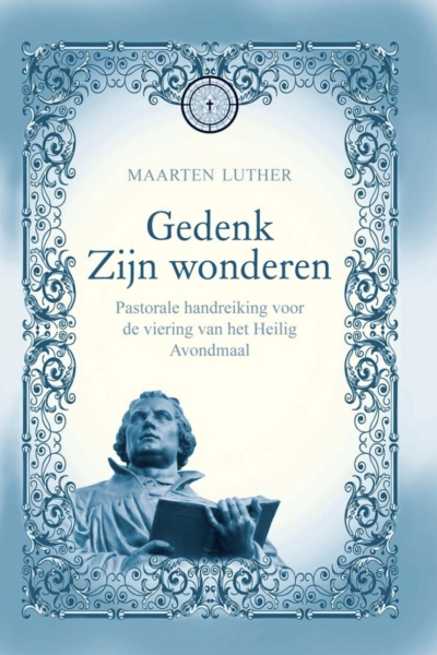 Gedenk Zijn wonderen - Maarten Luther