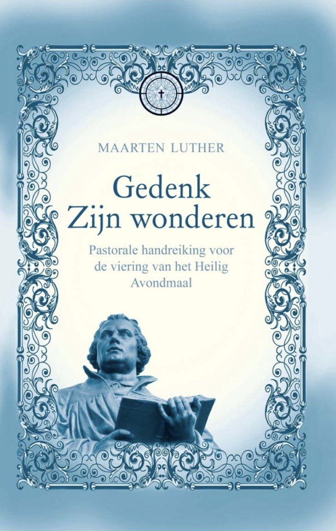 Gedenk Zijn wonderen - Maarten Luther