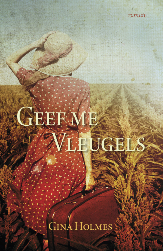 Geef me vleugels - Gina Holmes