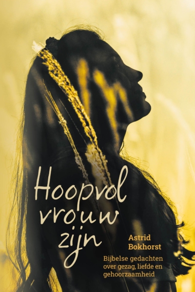 Hoopvol vrouw zijn - Astrid Bokhorst