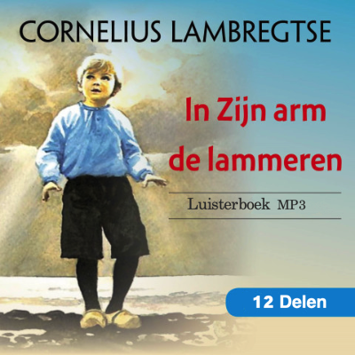 In Zijn arm de lammeren - Luisterboek - Cornelius Lambregtse