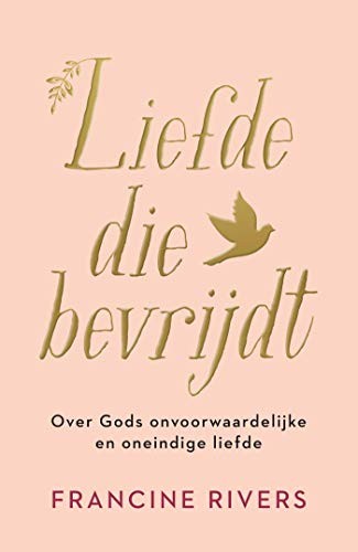 Liefde die bevrijdt - Francine Rivers