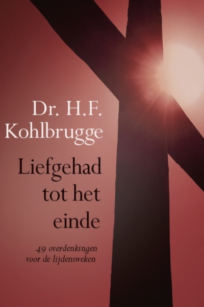 Liefgehad tot het einde - Dr. H.F. Kohlbrugge