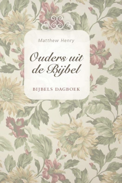 Ouders uit de Bijbel Matthew Henry