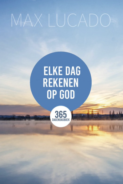 Elke dag rekenen op God, Bijbels dagboek, Max Lucado