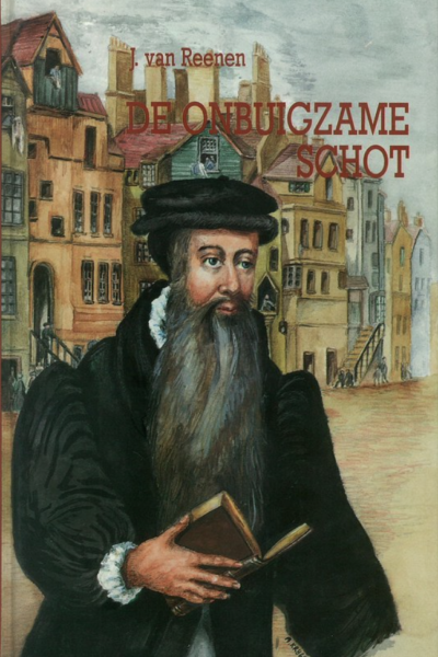 De onbuigzame Schot EBOOK over het leven van John Knox, de beschermer van Shcotland