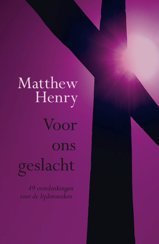 Voor ons geslacht - Matthew Henry - Lijdenstijd