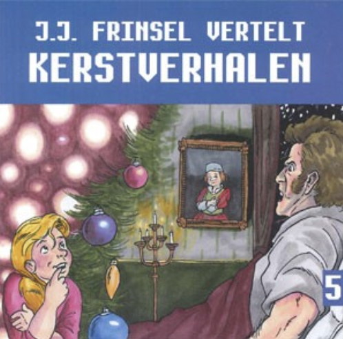 Kerstverhalen 5 Verteld door J.J. Frinsel Luisterboek, Kerst