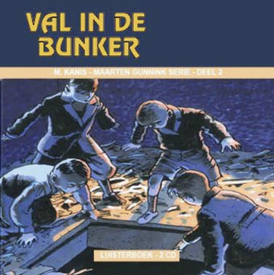 Maarten Gunnink serie - Val in de bunker - luisterboek deel 2