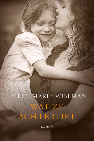 Wat ze achterliet - Ellen Marie Wiseman