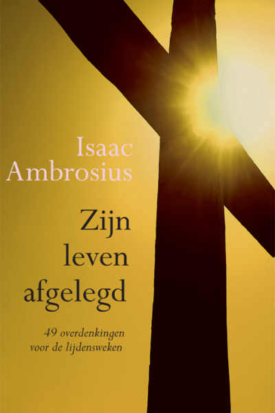 Zijn leven afgelegd - Isaac Ambrosius