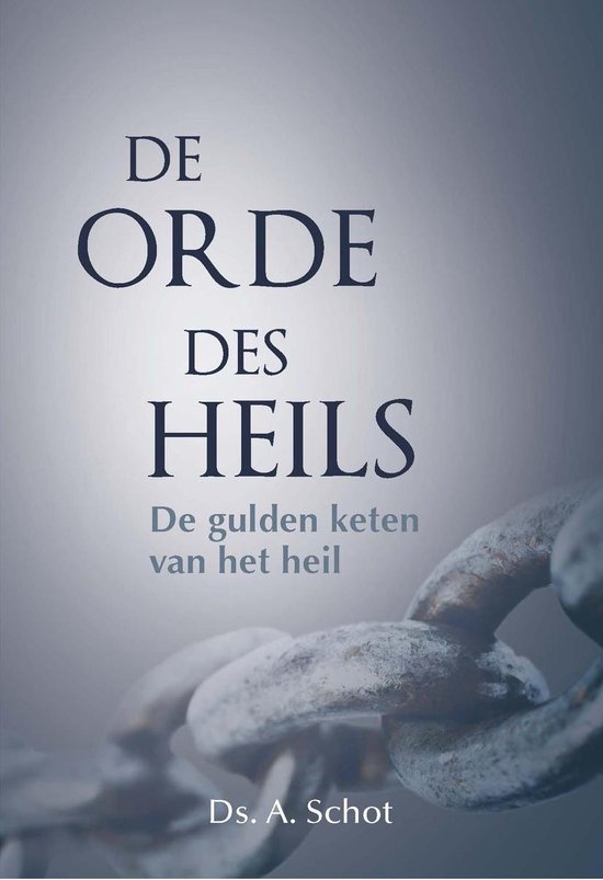 orde des heils, De - Ds. A. Schot