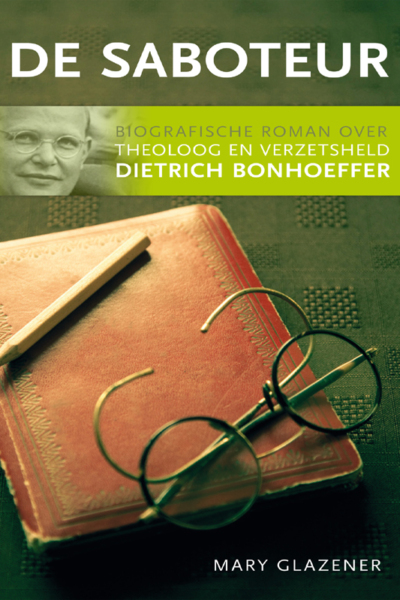 saboteur, De - Mary Glazener - Dietrich Bonhoeffer